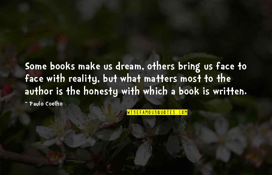 What Matters Most Quotes By Paulo Coelho: Some books make us dream, others bring us