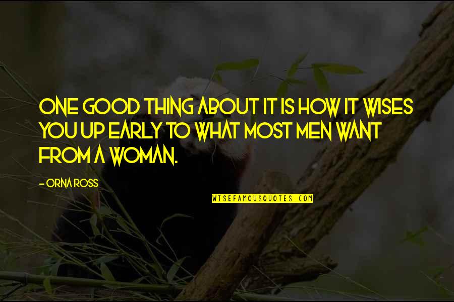 What Men Want In A Woman Quotes By Orna Ross: One good thing about it is how it