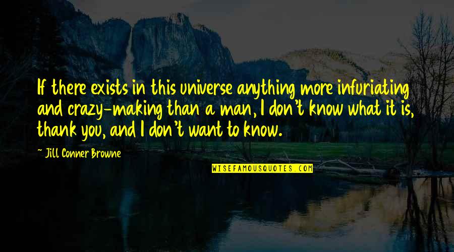 What Men Want Quotes By Jill Conner Browne: If there exists in this universe anything more What Men Want Quotes By Jill Conner Browne: If there exists in this universe anything more