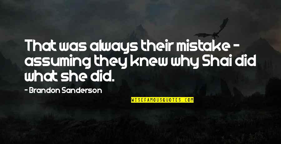 What Mistake I Did Quotes By Brandon Sanderson: That was always their mistake - assuming they