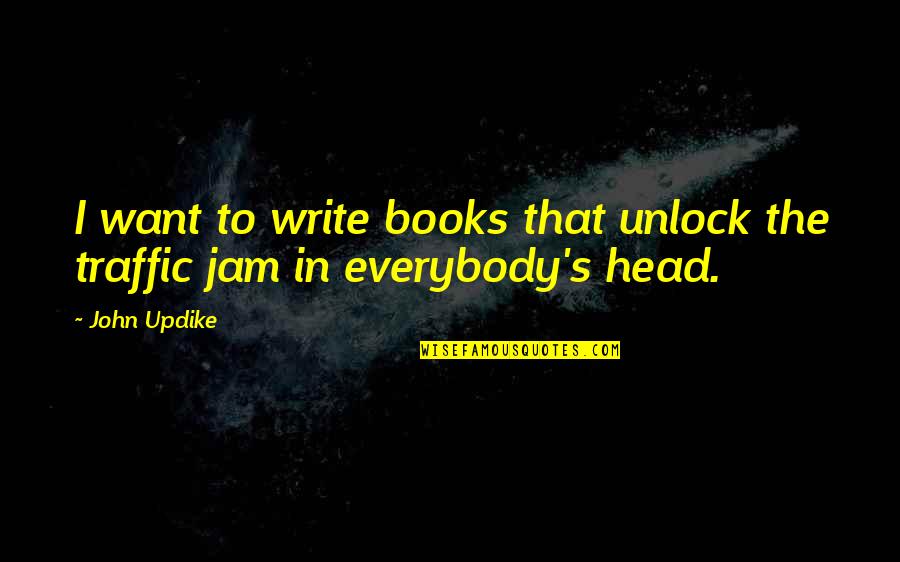 What Mistake I Have Done Quotes By John Updike: I want to write books that unlock the