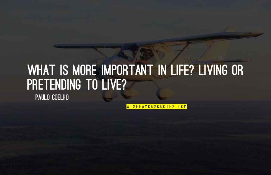 What More Important Quotes By Paulo Coelho: What is more important in life? Living or
