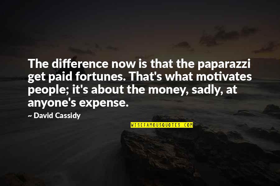 What Motivates You Quotes By David Cassidy: The difference now is that the paparazzi get