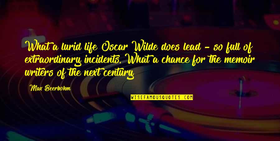 What Next In Life Quotes By Max Beerbohm: What a lurid life Oscar Wilde does lead