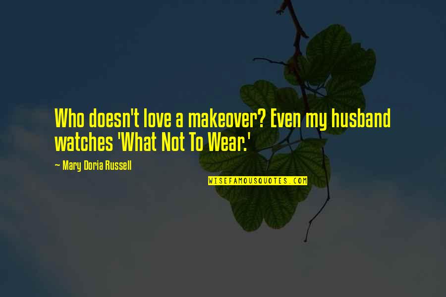 What Not To Wear Quotes By Mary Doria Russell: Who doesn't love a makeover? Even my husband