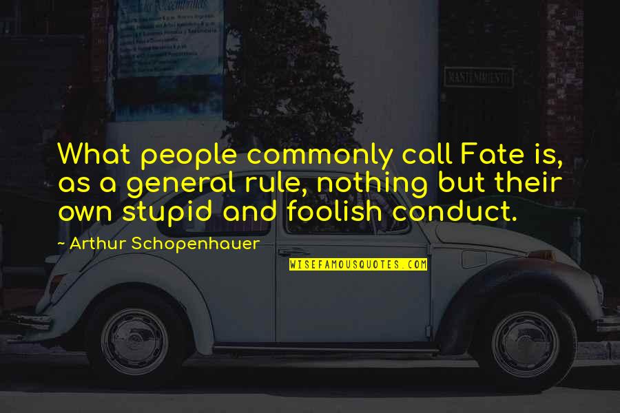 What Nothing Is Quotes By Arthur Schopenhauer: What people commonly call Fate is, as a
