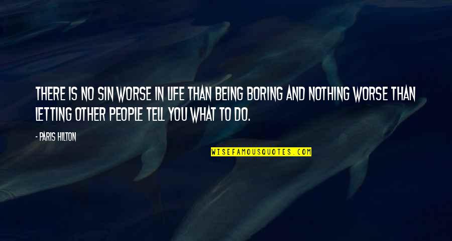 What Nothing Is Quotes By Paris Hilton: There is no sin worse in life than