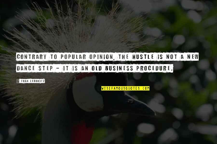 What On Your Mind Funny Quotes By Fran Lebowitz: Contrary to popular opinion, the hustle is not