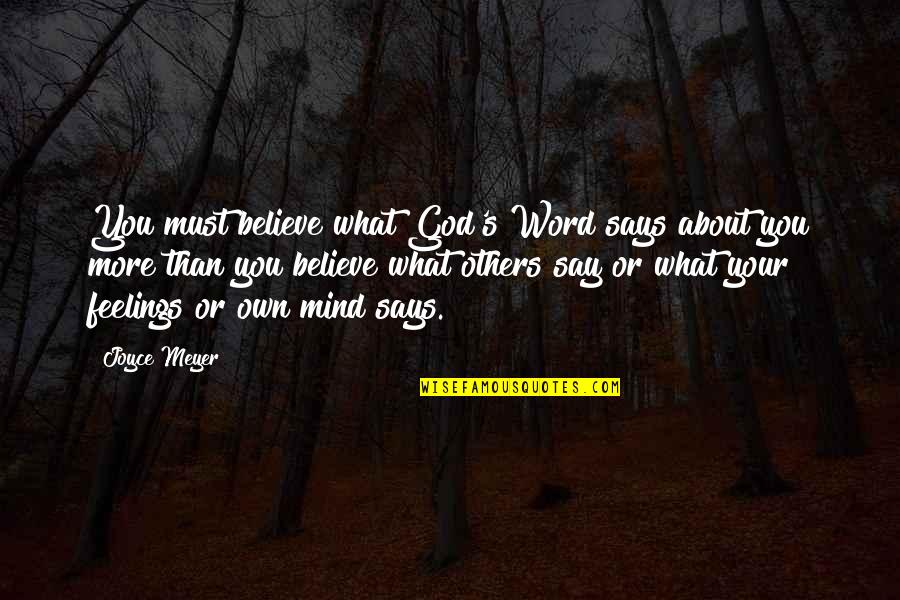 What Others Say About You Quotes By Joyce Meyer: You must believe what God's Word says about