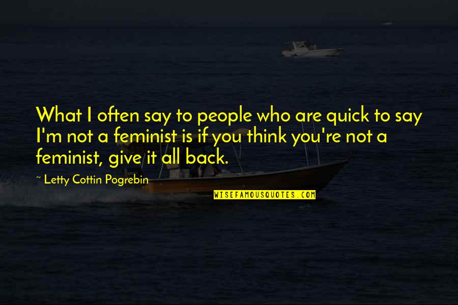 What People Say Or Think Quotes By Letty Cottin Pogrebin: What I often say to people who are