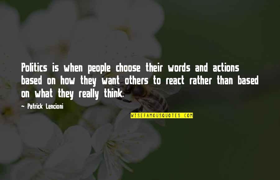 What People Think Of Others Quotes By Patrick Lencioni: Politics is when people choose their words and What People Think Of Others Quotes By Patrick Lencioni: Politics is when people choose their words and