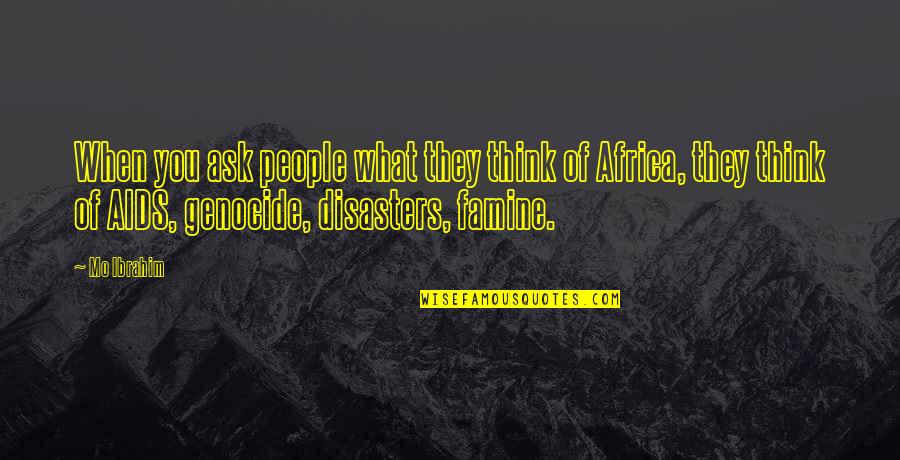 What People Think Of You Quotes By Mo Ibrahim: When you ask people what they think of