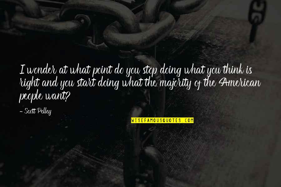 What People Think Of You Quotes By Scott Pelley: I wonder at what point do you stop