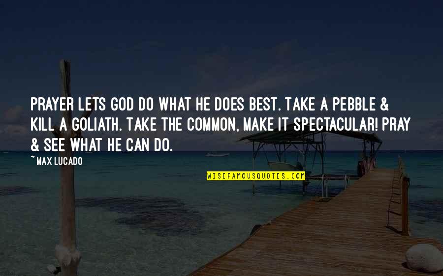 What Prayer Can Do Quotes By Max Lucado: Prayer lets God do what he does best.
