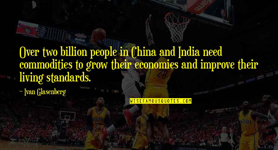 What Radical Husbands Do Quotes By Ivan Glasenberg: Over two billion people in China and India What Radical Husbands Do Quotes By Ivan Glasenberg: Over two billion people in China and India
