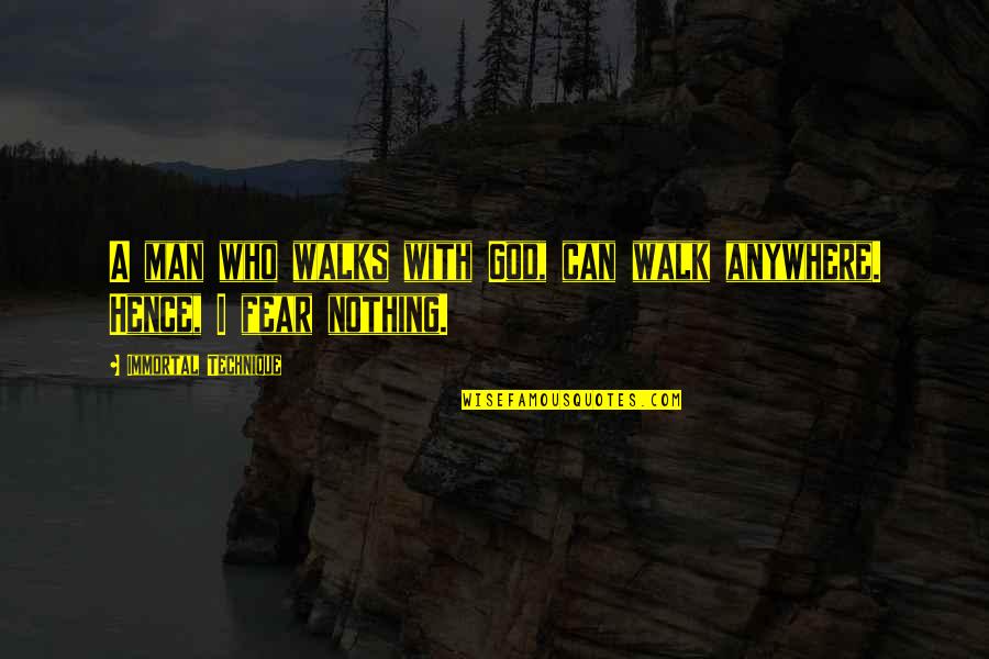 What Real Friends Are Quotes By Immortal Technique: A man who walks with God, can walk