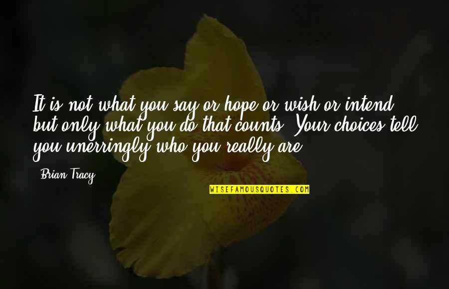 What Really Counts Quotes By Brian Tracy: It is not what you say or hope What Really Counts Quotes By Brian Tracy: It is not what you say or hope