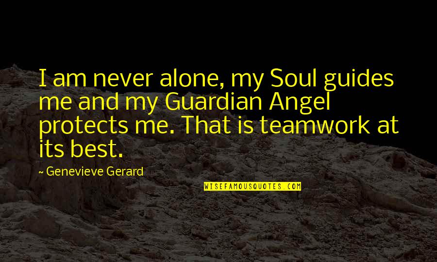 What Rhetorical Device Is Quotes By Genevieve Gerard: I am never alone, my Soul guides me