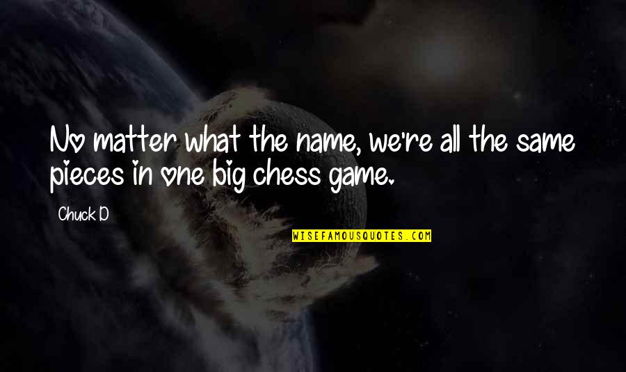What S In A Name Quotes By Chuck D: No matter what the name, we're all the
