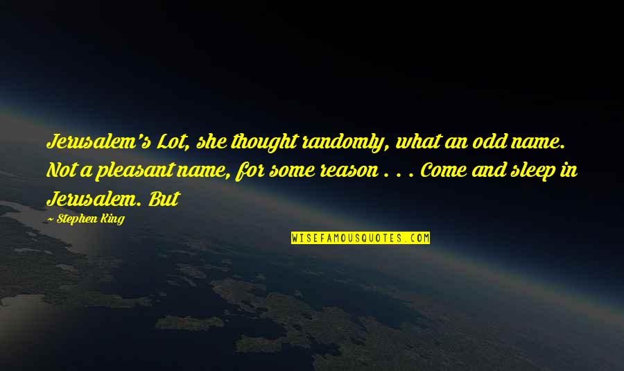 What S In A Name Quotes By Stephen King: Jerusalem's Lot, she thought randomly, what an odd What S In A Name Quotes By Stephen King: Jerusalem's Lot, she thought randomly, what an odd