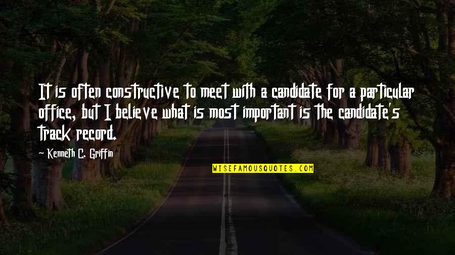 What S Most Important Quotes By Kenneth C. Griffin: It is often constructive to meet with a