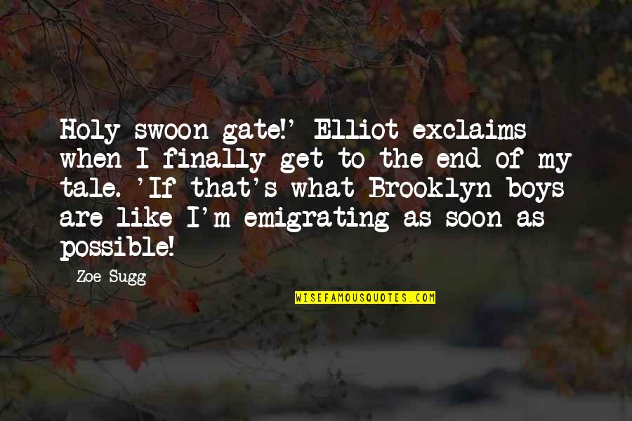 What S Quotes By Zoe Sugg: Holy swoon-gate!' Elliot exclaims when I finally get