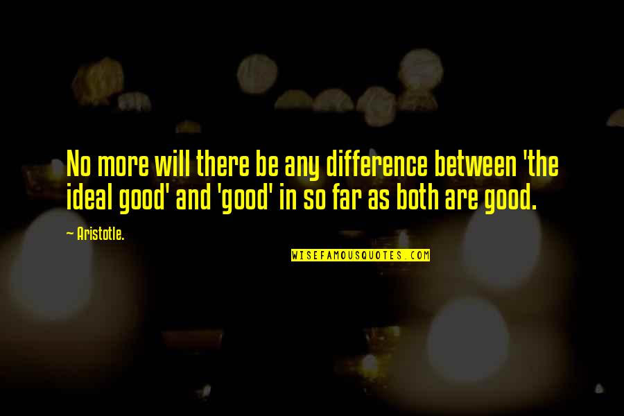 What Sally Said Quotes By Aristotle.: No more will there be any difference between