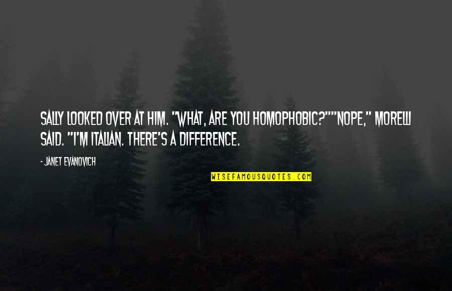What Sally Said Quotes By Janet Evanovich: Sally looked over at him. "What, are you