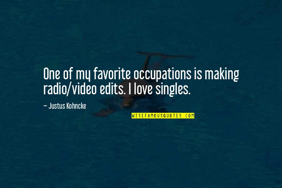 What Sally Said Quotes By Justus Kohncke: One of my favorite occupations is making radio/video
