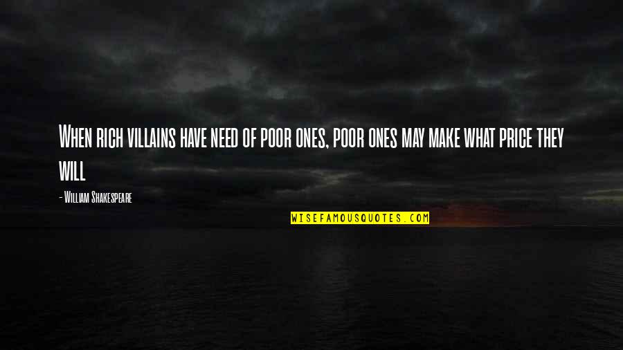 What Shakespeare Quotes By William Shakespeare: When rich villains have need of poor ones,