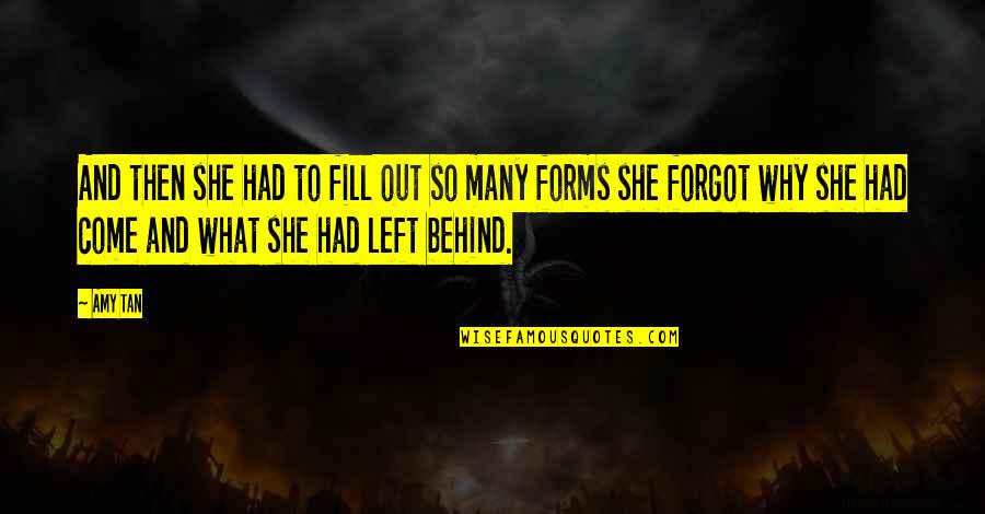 What She Left Behind Quotes By Amy Tan: And then she had to fill out so