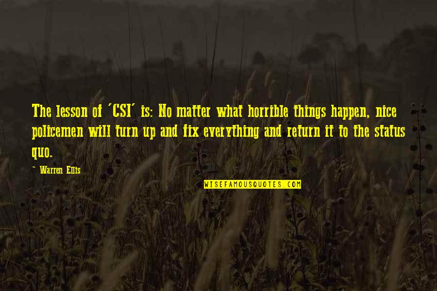 What Status Quotes By Warren Ellis: The lesson of 'CSI' is: No matter what