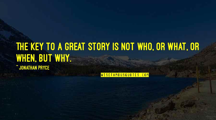What Story Is Quotes By Jonathan Pryce: The key to a great story is not