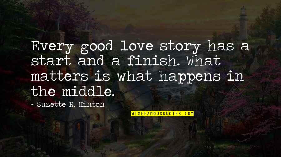 What Story Is Quotes By Suzette R. Hinton: Every good love story has a start and