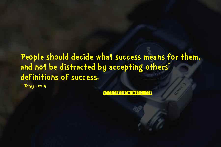 What Success Means Quotes By Tony Levin: People should decide what success means for them, What Success Means Quotes By Tony Levin: People should decide what success means for them,