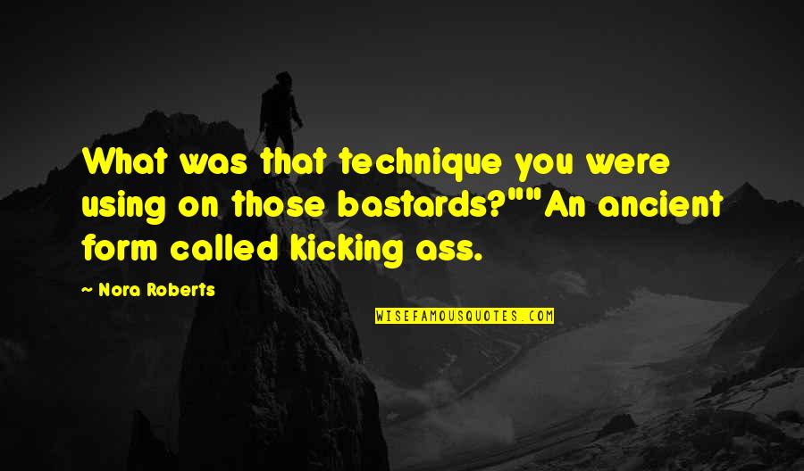 What Technique Is This Quotes By Nora Roberts: What was that technique you were using on What Technique Is This Quotes By Nora Roberts: What was that technique you were using on