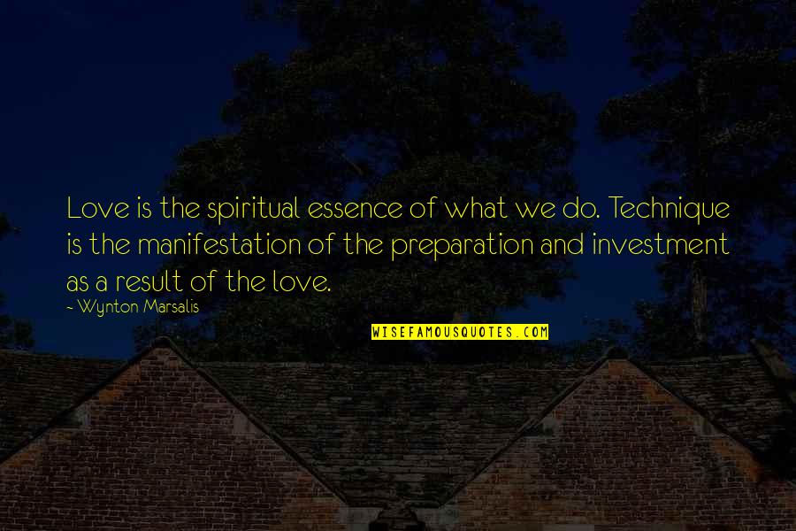 What Technique Is This Quotes By Wynton Marsalis: Love is the spiritual essence of what we What Technique Is This Quotes By Wynton Marsalis: Love is the spiritual essence of what we
