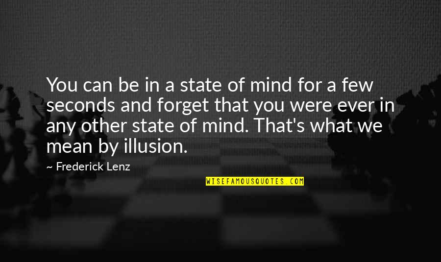 What That Mean Quotes By Frederick Lenz: You can be in a state of mind