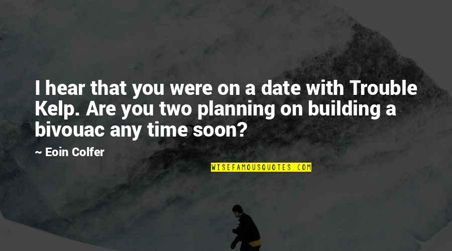 What The Eye Sees Quotes By Eoin Colfer: I hear that you were on a date What The Eye Sees Quotes By Eoin Colfer: I hear that you were on a date