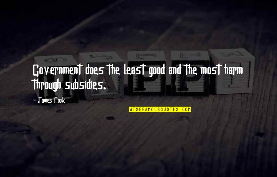 What The Future May Hold Quotes By James Cook: Government does the least good and the most