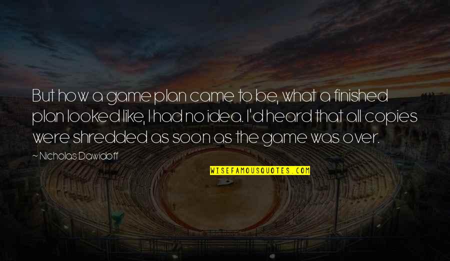 What The Plan Quotes By Nicholas Dawidoff: But how a game plan came to be,