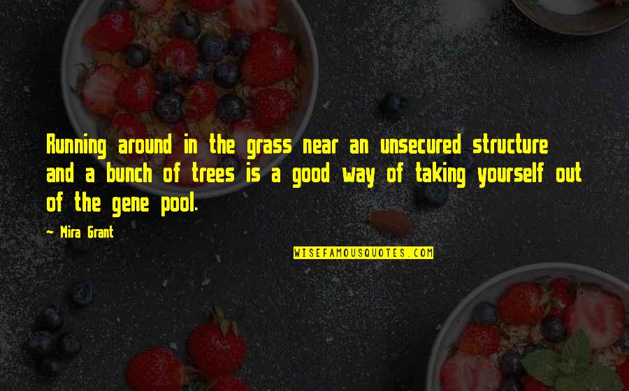 What The Water Gave Me Quotes By Mira Grant: Running around in the grass near an unsecured What The Water Gave Me Quotes By Mira Grant: Running around in the grass near an unsecured