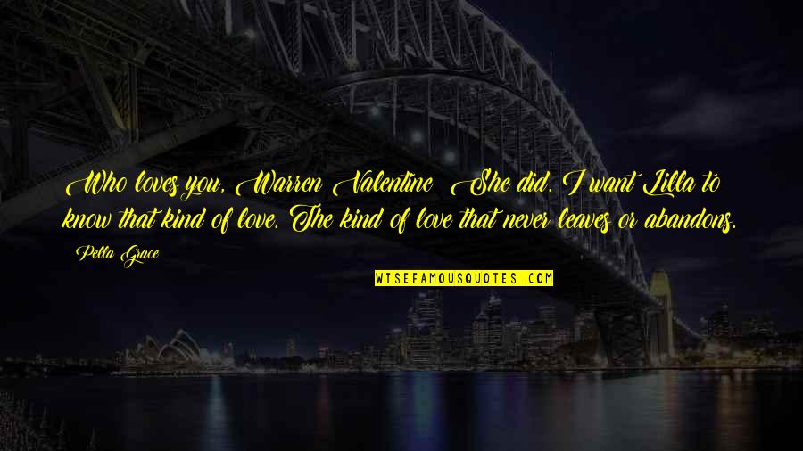 What The World Has Come To Quotes By Pella Grace: Who loves you, Warren Valentine? She did. I