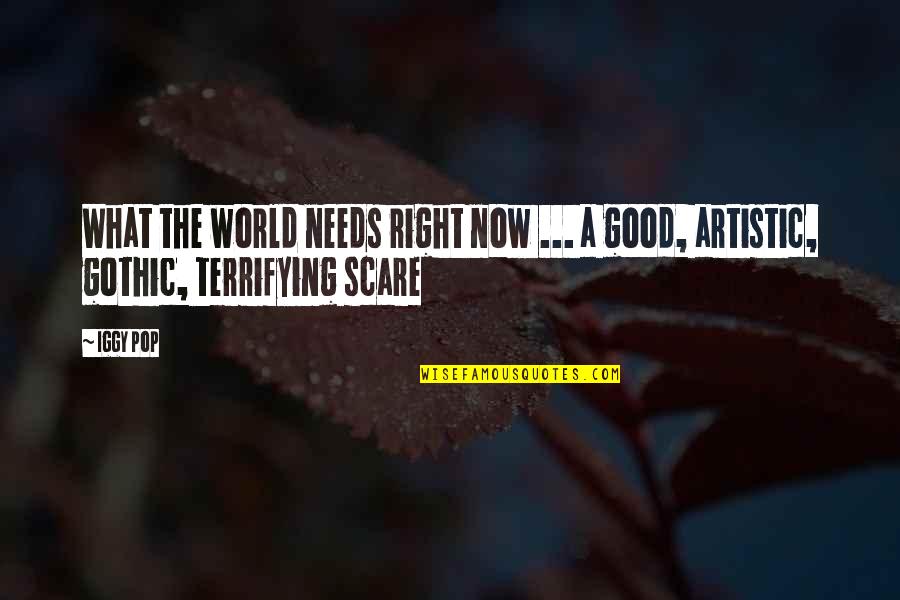 What The World Needs Quotes By Iggy Pop: What the world needs right now ... a