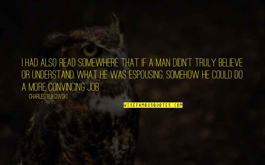What They Truly Are Quotes By Charles Bukowski: I had also read somewhere that if a
