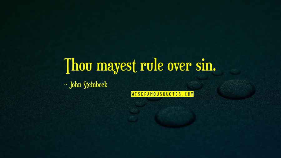 What Thou Need St Quotes By John Steinbeck: Thou mayest rule over sin.
