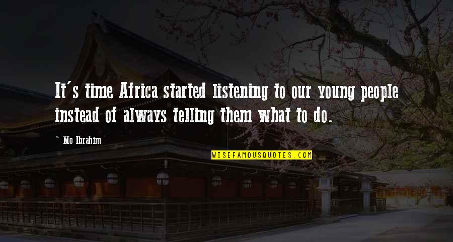 What Time Is Telling Quotes By Mo Ibrahim: It's time Africa started listening to our young