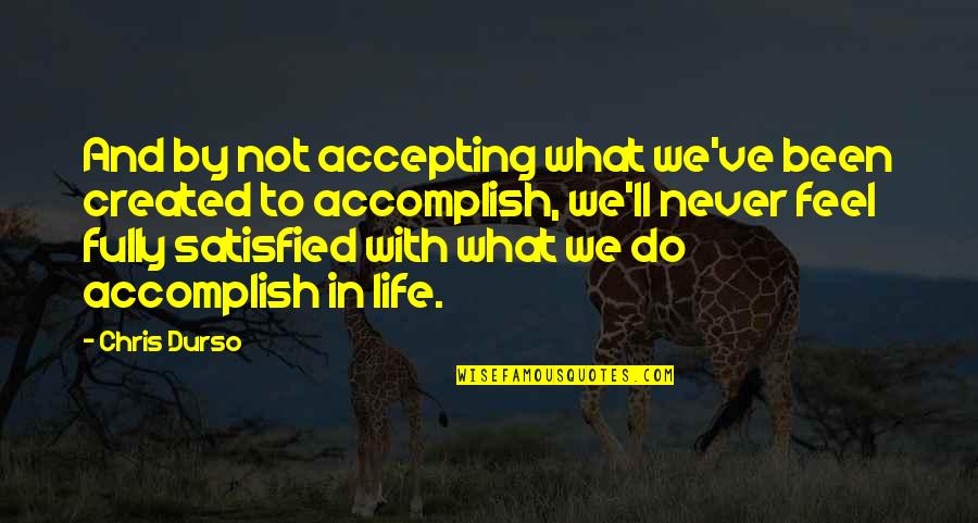 What To Do What To Do Quotes By Chris Durso: And by not accepting what we've been created What To Do What To Do Quotes By Chris Durso: And by not accepting what we've been created