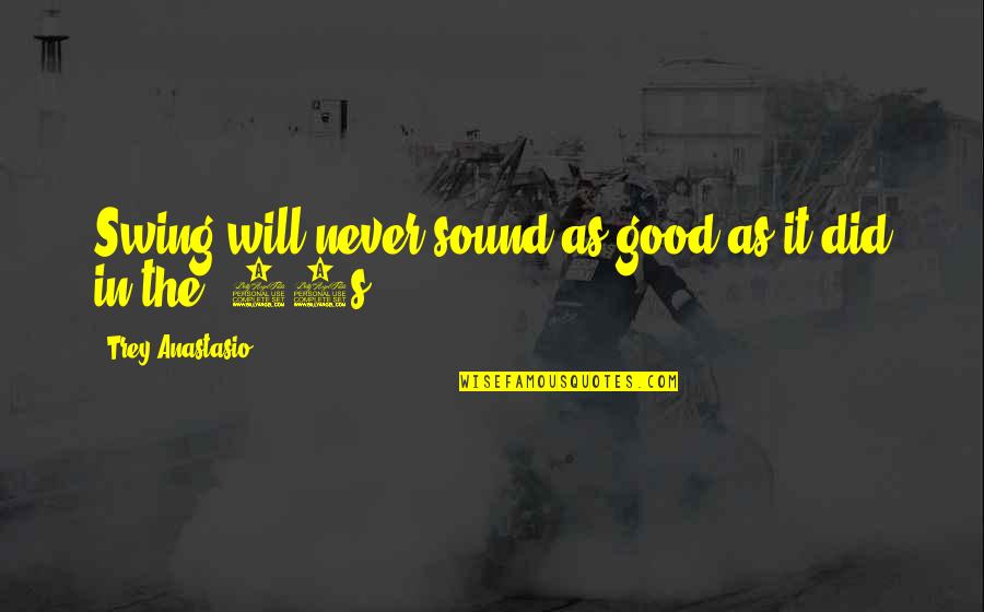 What To Do When The Person You Love Loves Someone Else Quotes By Trey Anastasio: Swing will never sound as good as it