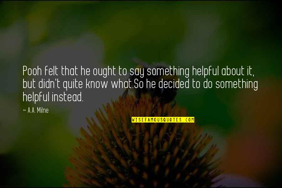 What To Say Instead Of In The Quotes By A.A. Milne: Pooh felt that he ought to say something What To Say Instead Of In The Quotes By A.A. Milne: Pooh felt that he ought to say something